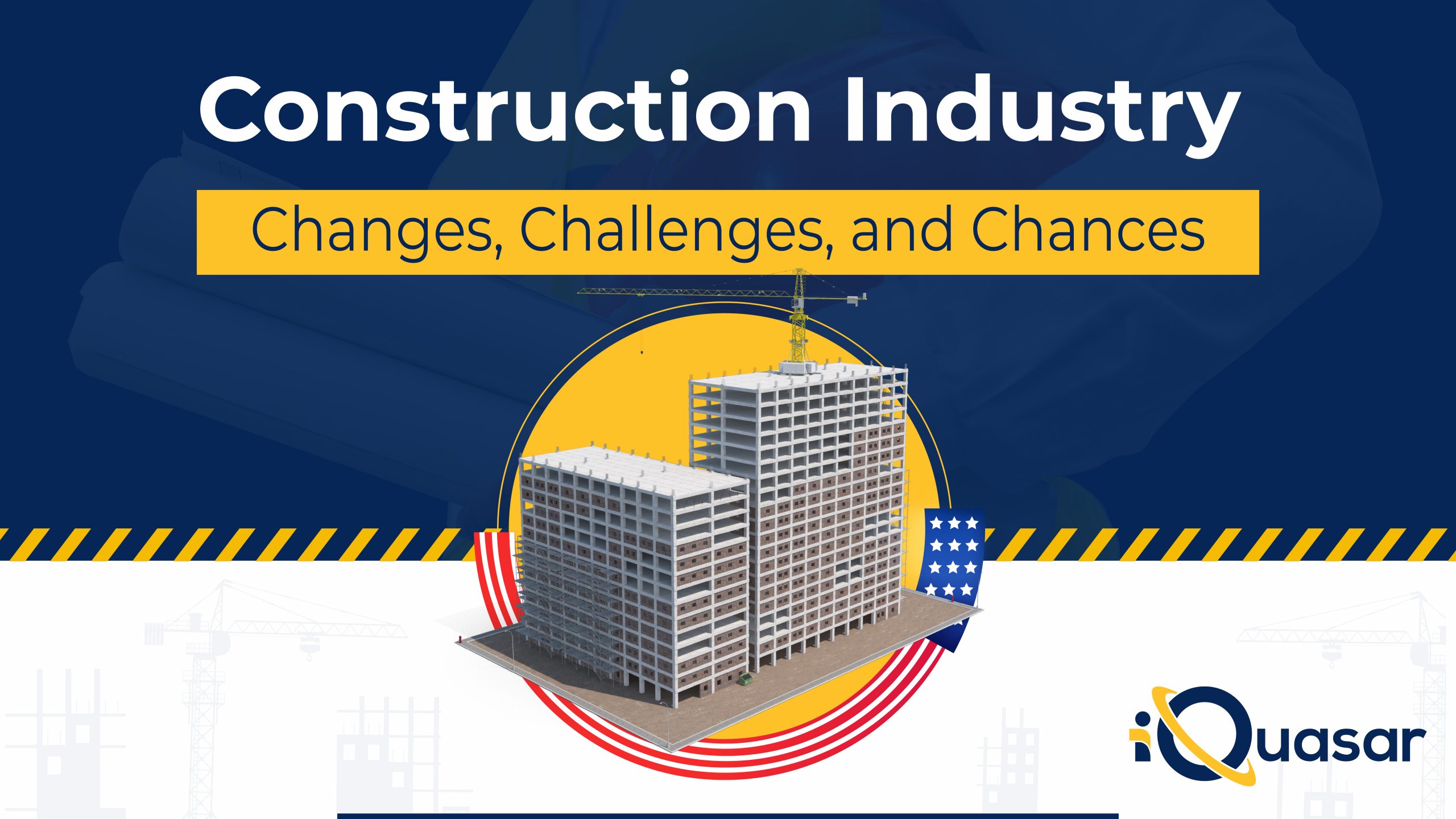 Construction Industry: Challenges and Opportunities