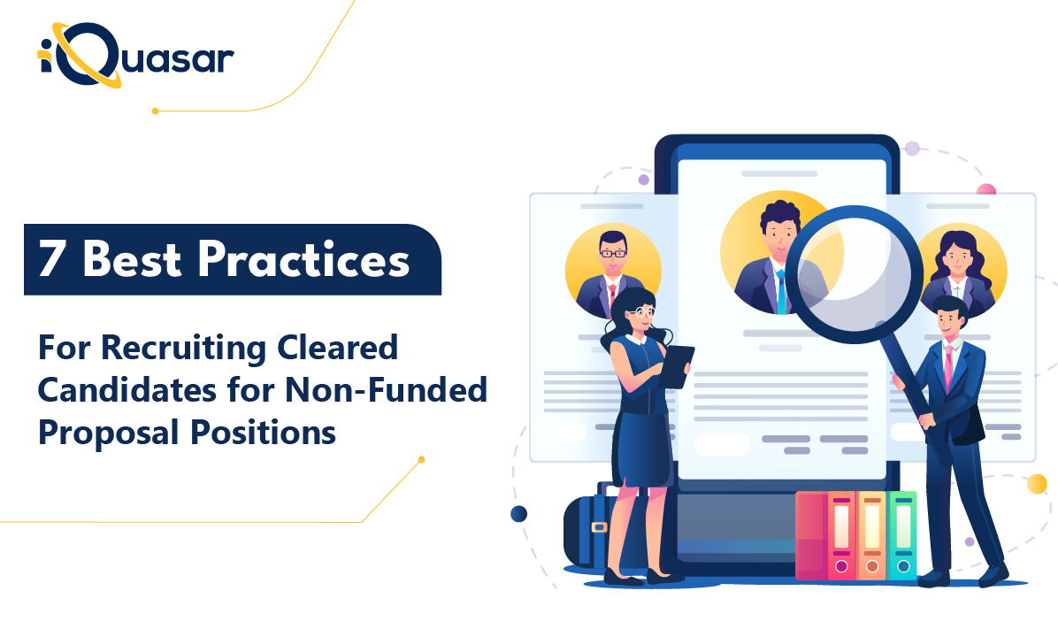 Recruiting Cleared Candidates for Non-Funded Proposal Positions | iQuasar Recruiting Cleared Candidates for Non-Funded Proposal Positions | iQuasar