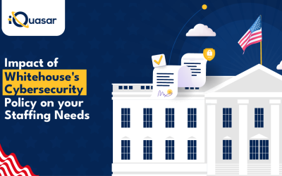 How will the White House’s New Cybersecurity Policy Impact your Cyber Staffing Needs?