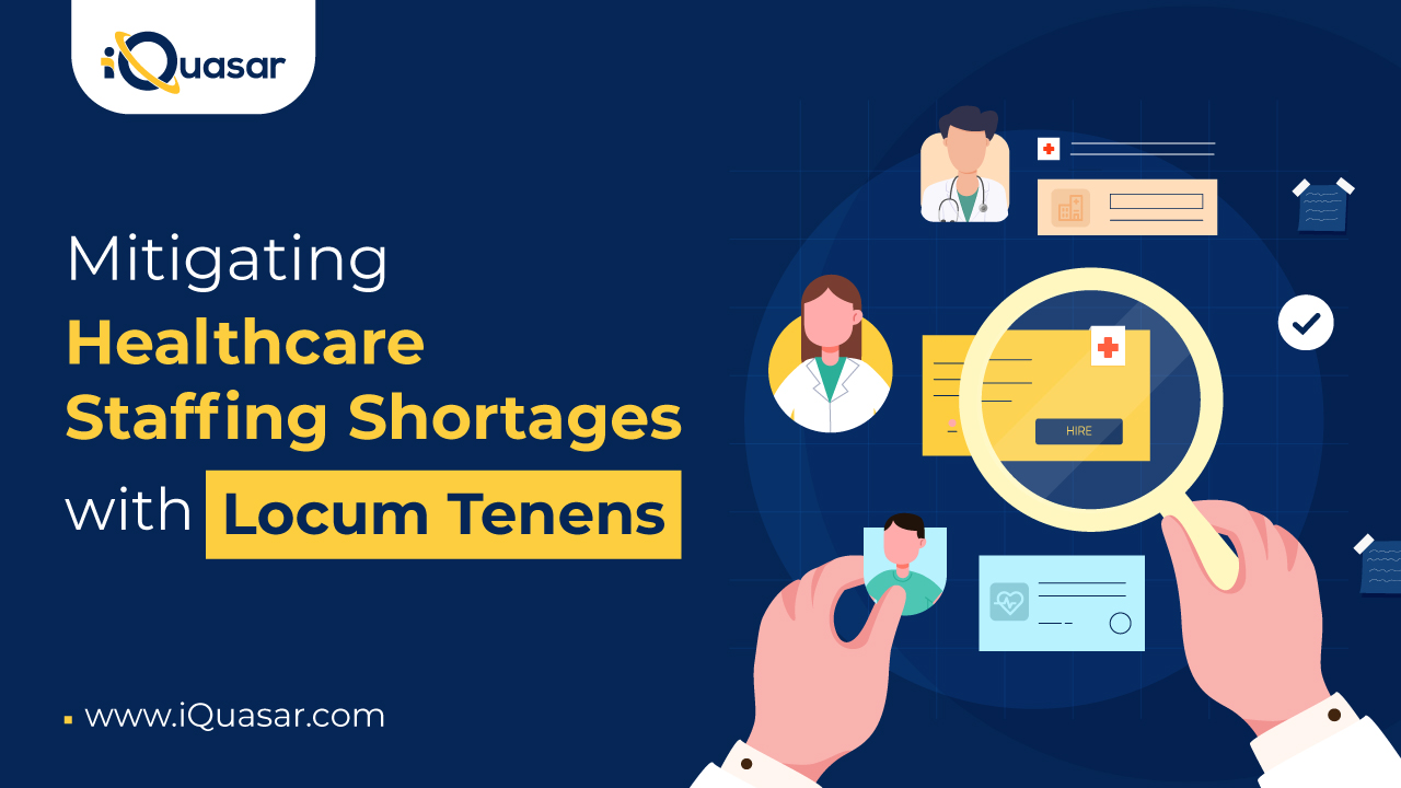 Mitigating Healthcare Staffing Shortages with Locum Tenens | iQuasar LLC