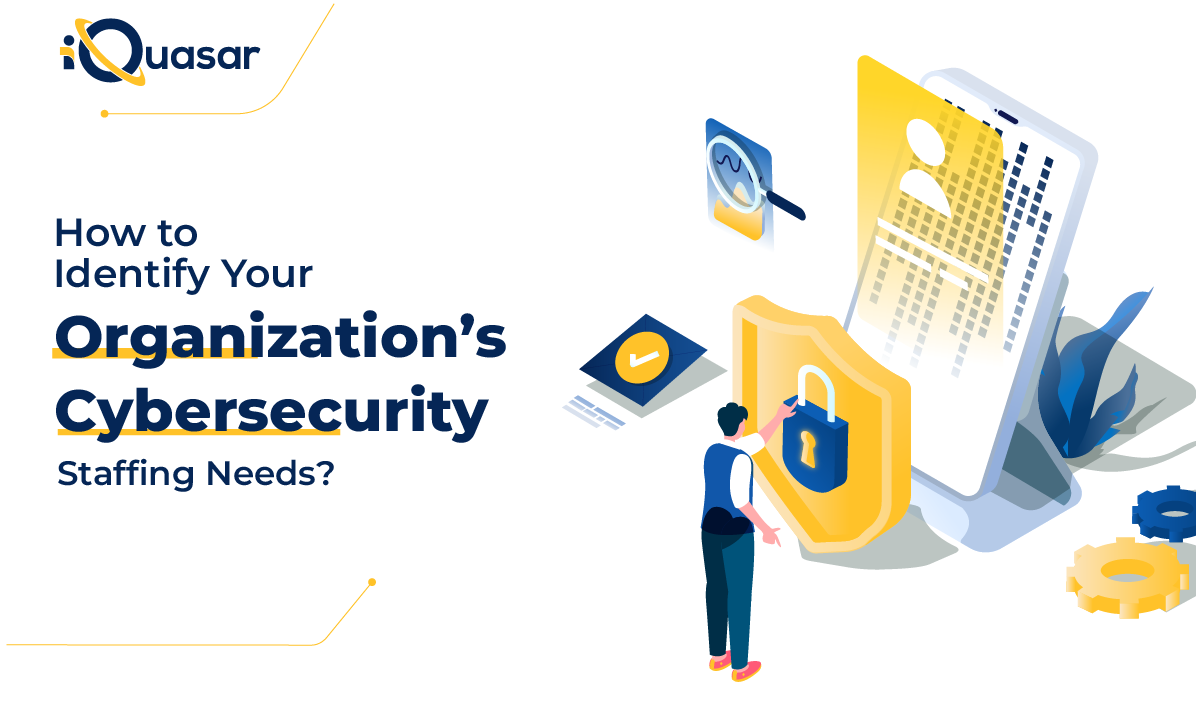 Identifying Cybersecurity staffing Shortages | iQuasar LLC