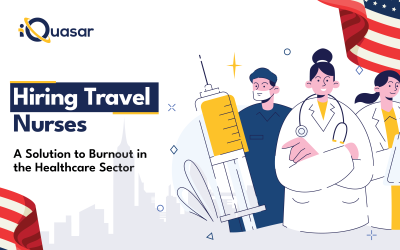 Hiring Travel Nurses – A Solution to Burnout in the Healthcare Sector