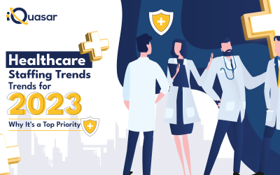 Healthcare Staffing Trends for 2023: Why It’s a Top Priority