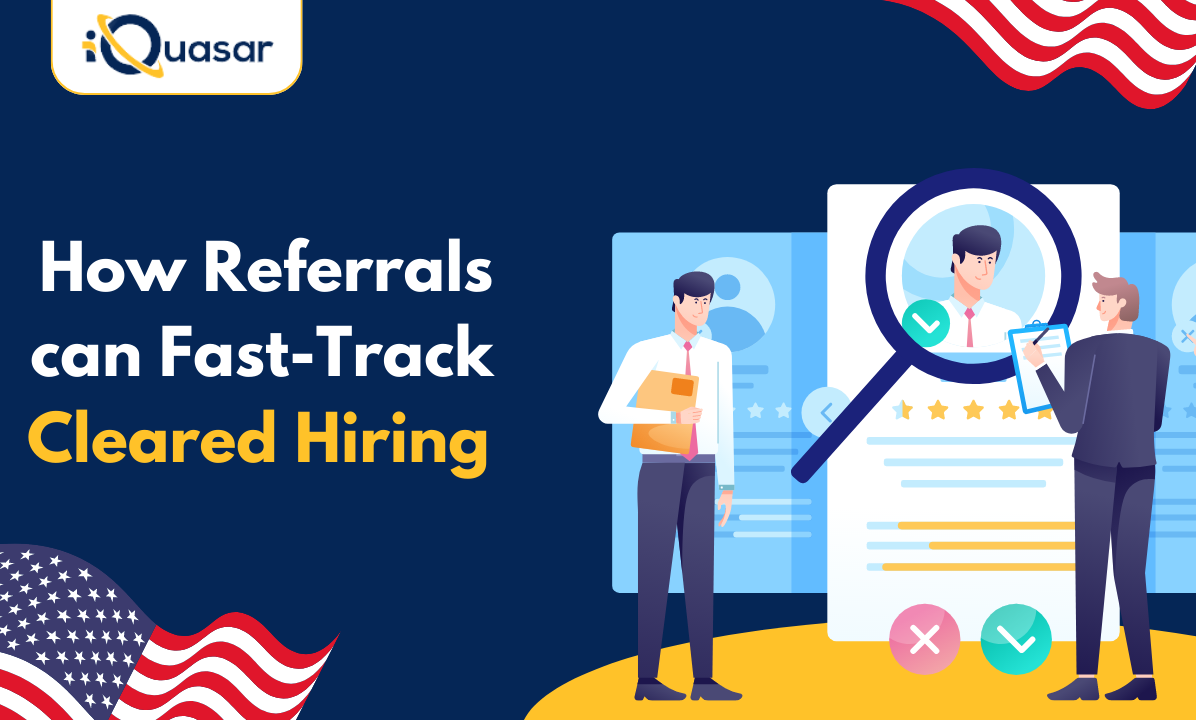 How Referrals Can Fast-Track Cleared Hiring |iQuasar