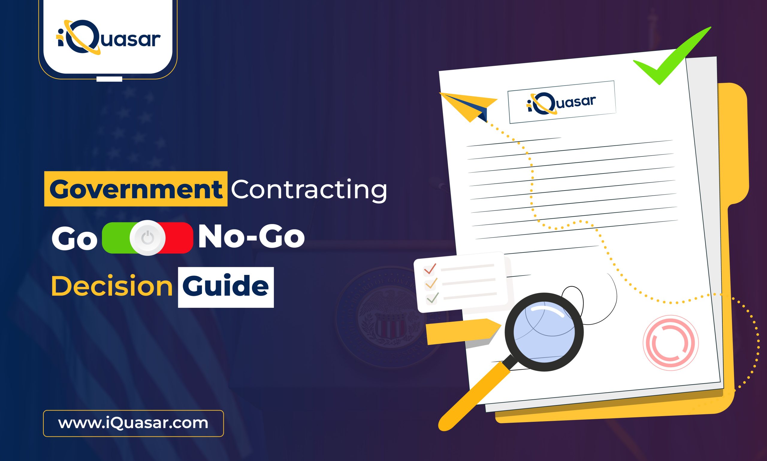 Government Contracting Go/No-Go Decision Guide for Small Businesses | iQuasar Government Contracting Go/No-Go Decision Guide for Small Businesses | iQuasar