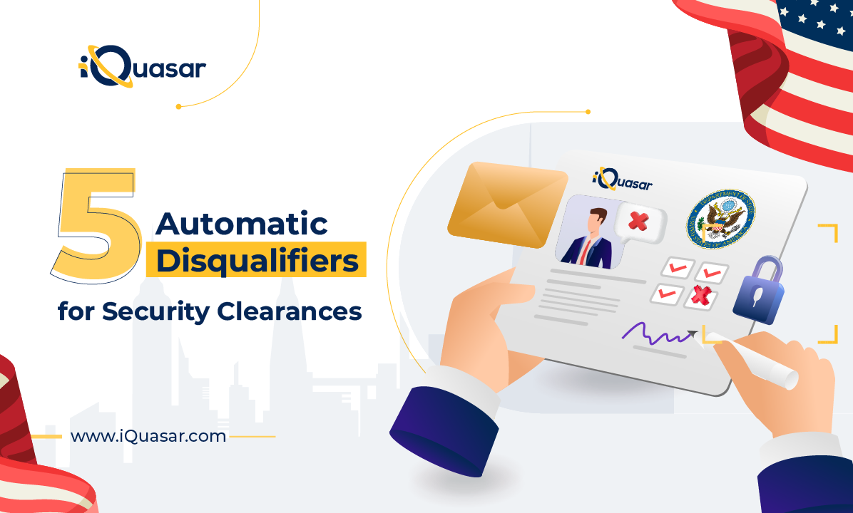 Top Secret Clearance Disqualifiers | iQuasar LLC