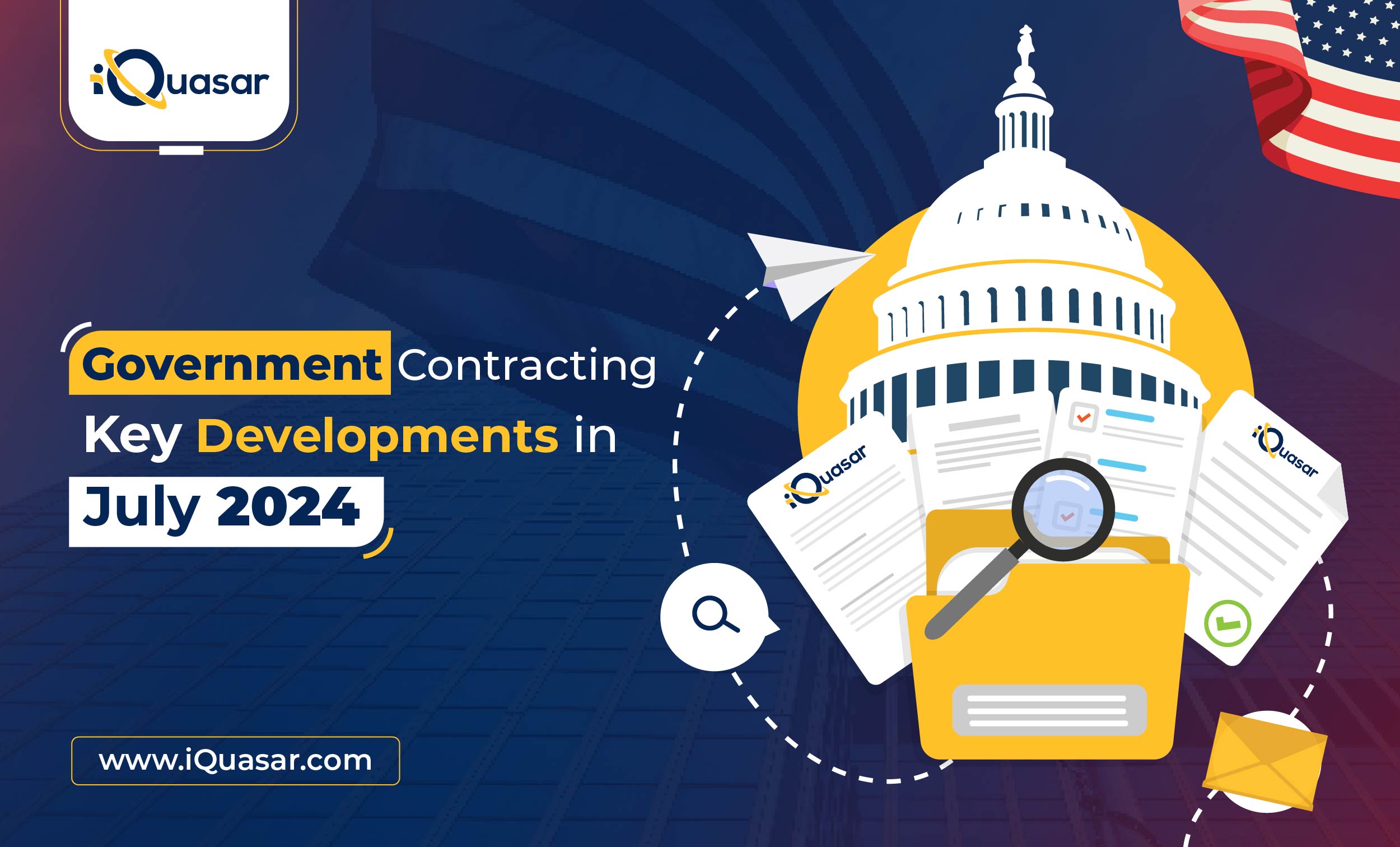 Government Contracting: Key Developments in July 2024 Illustration of government contracting documents, a magnifying glass, and the US Capitol dome highlighting key developments in government contracting for July 2024, featuring the iQuasar logo.