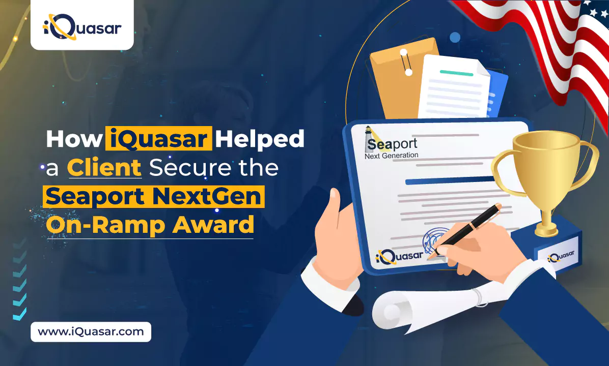 How iQuasar Helped a Client Secure the Seaport NextGen On-Ramp Award Seaport NextGen On-Ramp Award