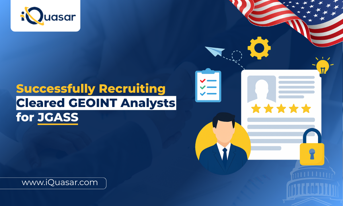 Successfully Recruiting Cleared GEOINT Analysts for JGASS Counterintelligence Analyst Roles