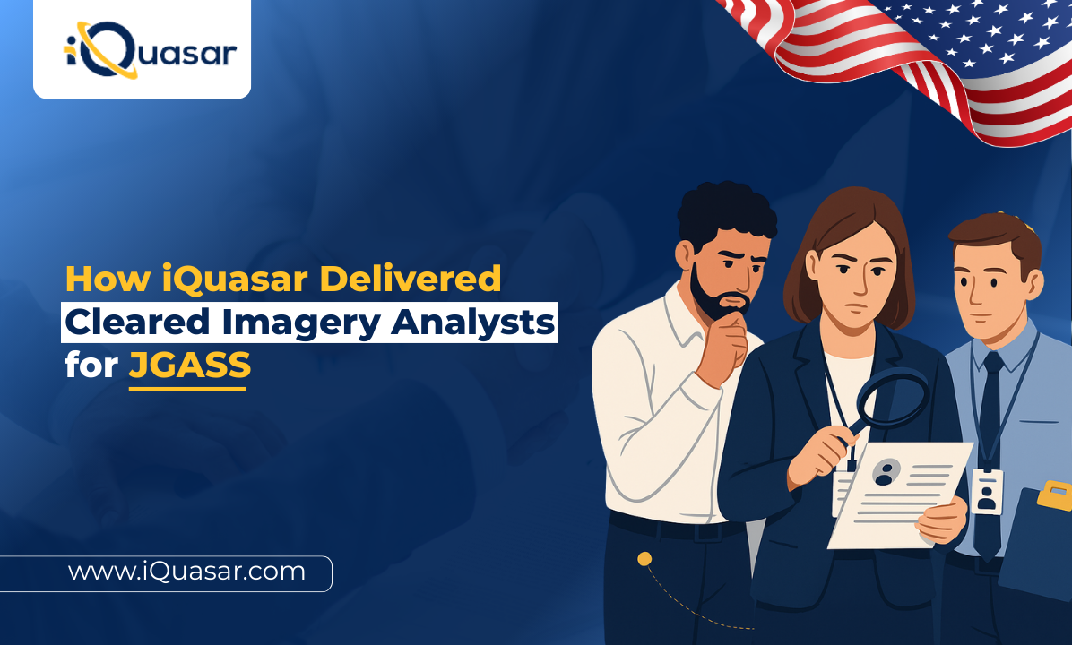 How iQuasar Delivered Cleared Imagery Analysts for JGASS Cleared Imagery Analysts