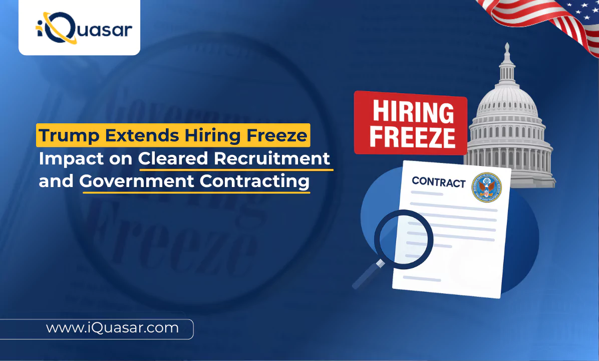 Trump Extends Hiring Freeze: Impact on Cleared Recruitment and Government Contracting