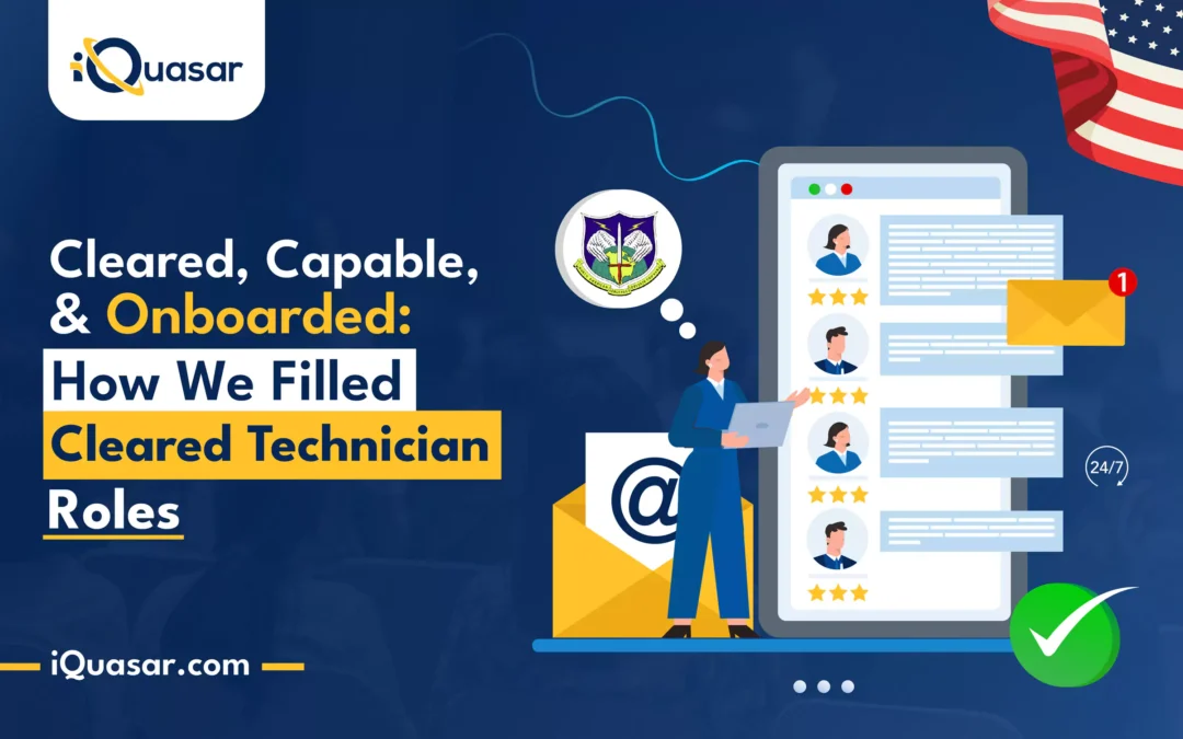 Cleared, Capable, and Onboarded: How We Filled Cleared Technician Roles
