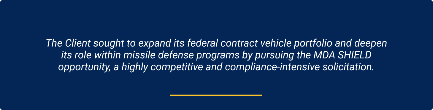 The Client sought to expand its federal contract vehicle portfolio