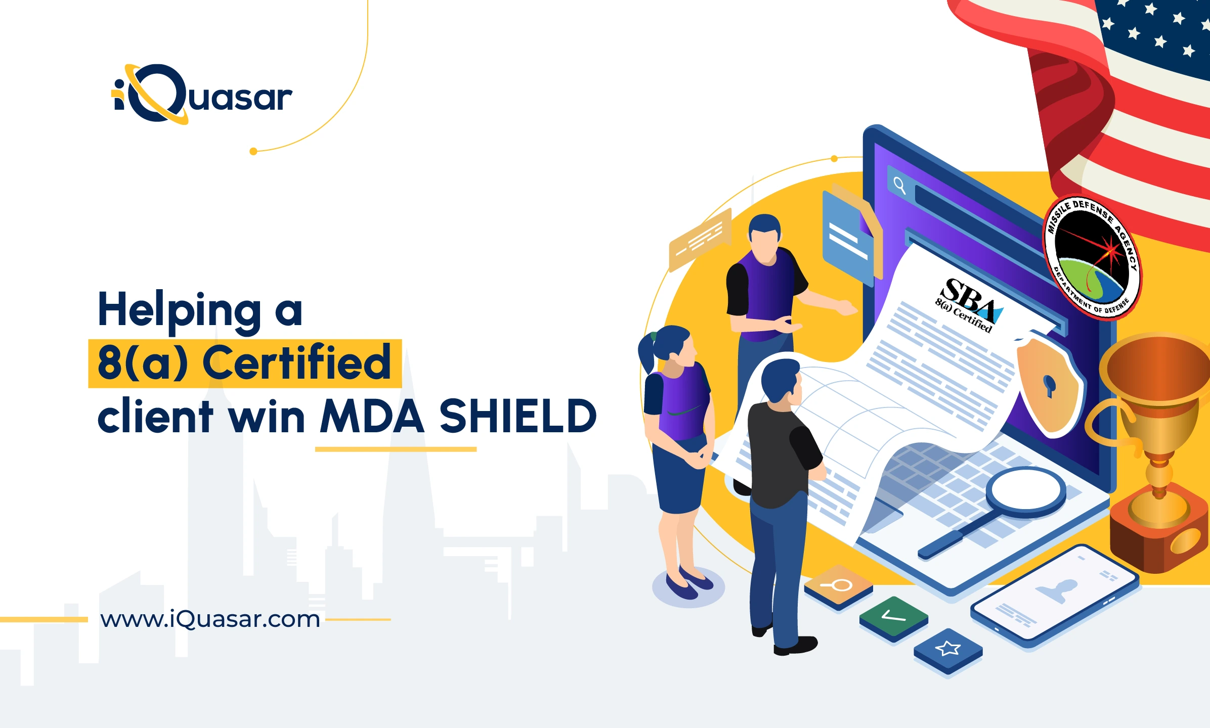 Helping an 8(a) Woman-Owned Small Business Win MDA SHIELD Through Strategic Vehicle Support Contract Vehicle Proposal Support for MDA SHIELD