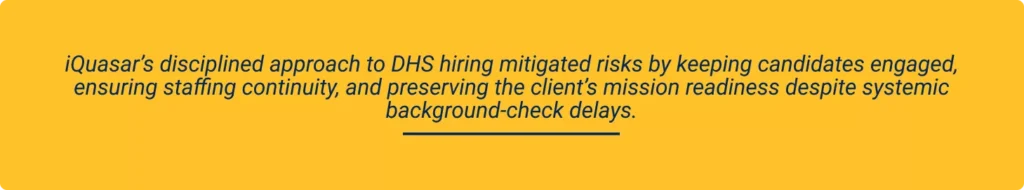 impact iQuasar had in stabilizing staffing and preserving service continuity across critical federal roles.