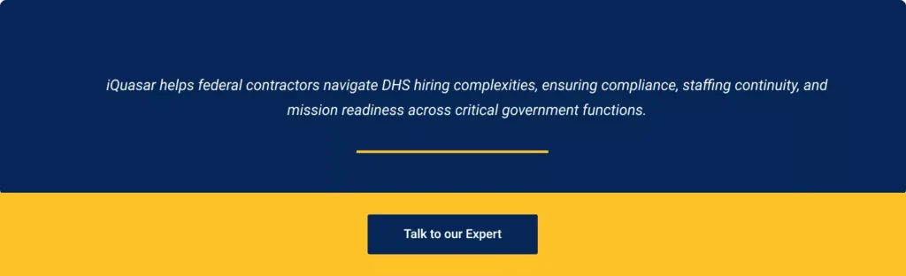 leverage iQuasar’s cleared recruitment expertise for overcoming DHS hiring delays and ensuring operational readiness.