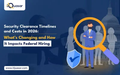 Security Clearance Timelines and Costs in 2026: What’s Changing and How It Impacts Federal Hiring