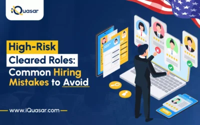 High-Risk Cleared Roles: What Contractors Get Wrong About Hiring