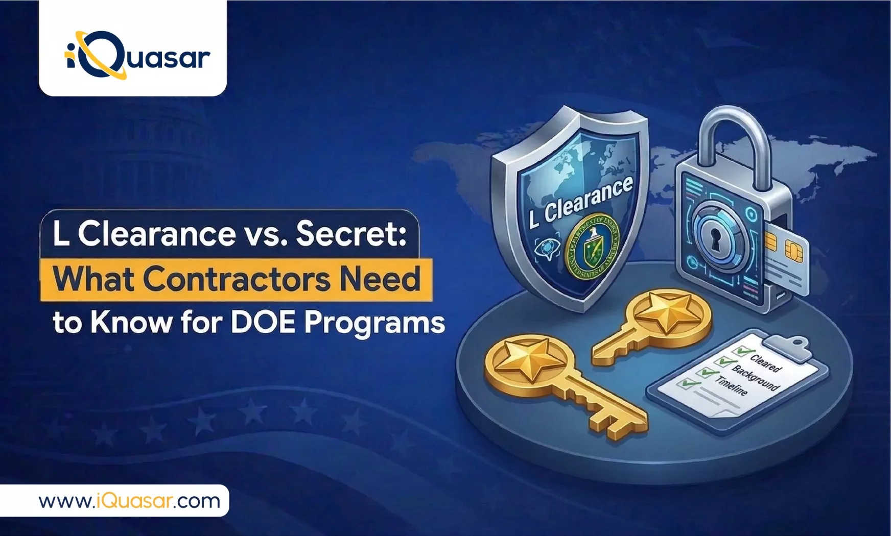 L Clearance vs. Secret: What Government Contractors Need to Know When Staffing DOE Programs L Clearance vs Secret