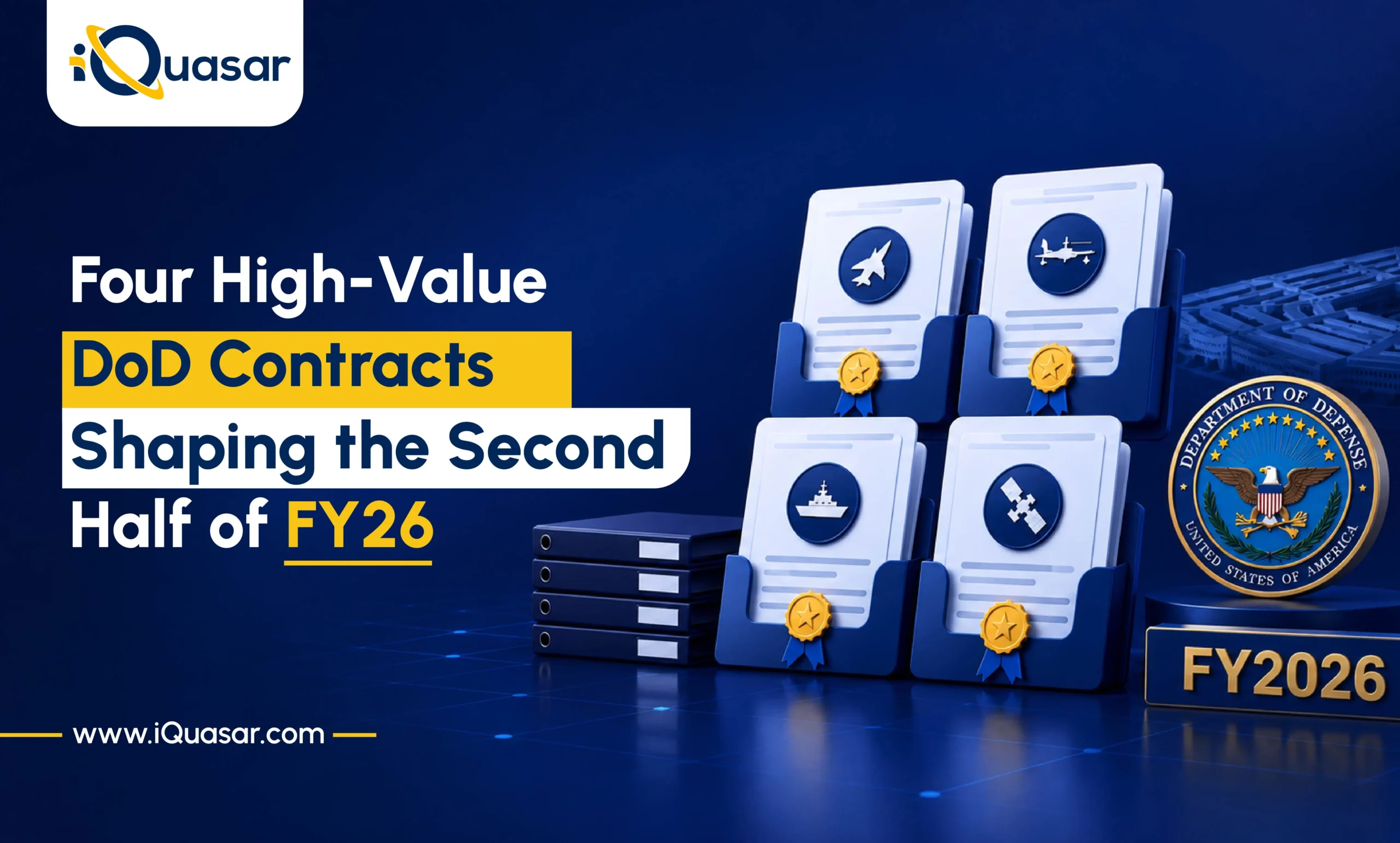 iQuasar blog graphic titled 'Four High-Value DoD Contracts Shaping the Second Half of FY26,' with the Department of Defense seal, an 'FY2026' plate, and four award certificates featuring icons of a fighter jet, a reconnaissance aircraft, a naval ship, and a satellite.