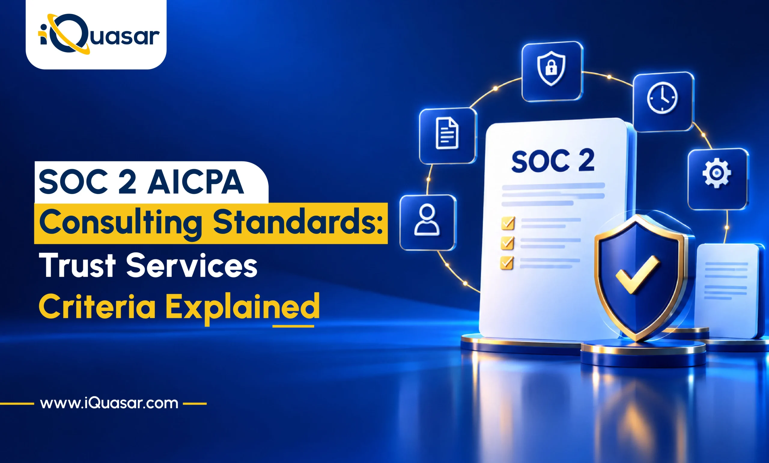 iQuasar blog banner titled SOC 2 AICPA Consulting Standards: Trust Services Criteria Explained with a SOC 2 document, security shield, and compliance icons.