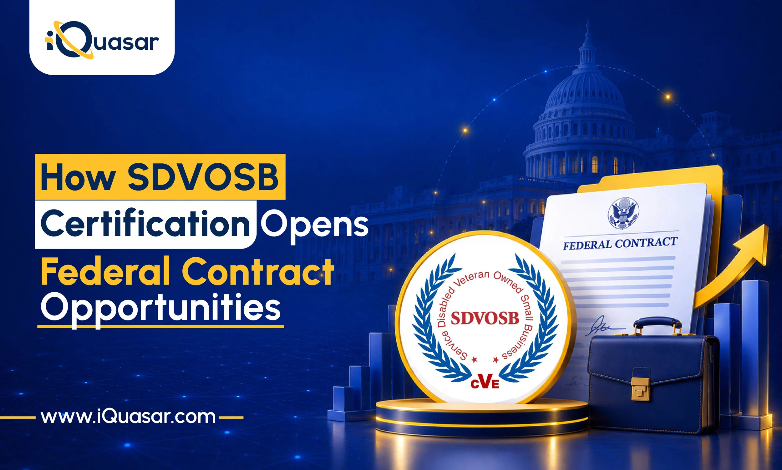 SDVOSB certification seal beside a signed Federal Contract document, a briefcase, and a growth chart near the Capitol. iQuasar blog banner on how SDVOSB certification opens federal contract opportunities.