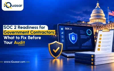 SOC 2 Readiness for Government Contractors: What to Fix Before Your Audit
